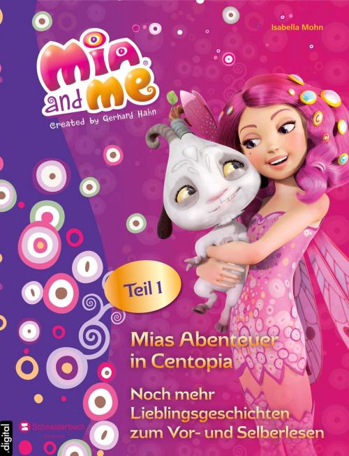 Cover of the book Mia and me - Mias Abenteuer in Centopia by Isabella Mohn, Egmont Schneiderbuch.digital