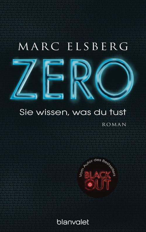 Cover of the book ZERO - Sie wissen, was du tust by Marc Elsberg, Blanvalet Verlag