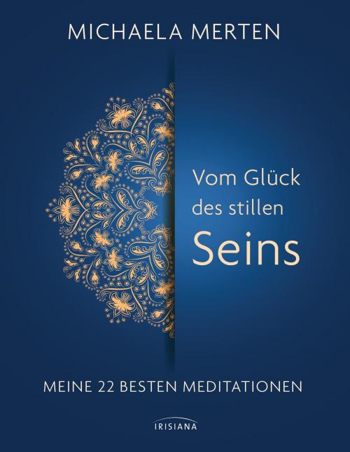 Cover of the book Vom Glück des stillen Seins by Michaela Merten, Irisiana