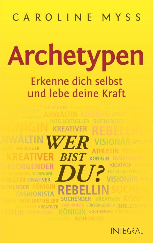 Cover of the book Archetypen - Wer bist du? by Caroline Myss, Integral