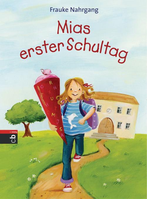 Cover of the book Mias erster Schultag by Frauke Nahrgang, cbj