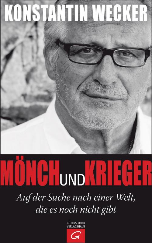 Cover of the book Mönch und Krieger by Konstantin Wecker, Gütersloher Verlagshaus