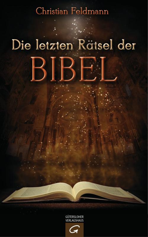 Cover of the book Die letzten Rätsel der Bibel by Christian Feldmann, Gütersloher Verlagshaus