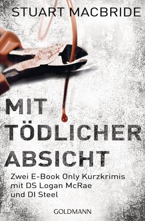 Cover of the book Mit tödlicher Absicht by Stuart MacBride, Goldmann Verlag