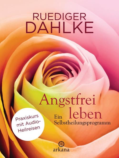Cover of the book Angstfrei leben + Audio-Heilreisen by Ruediger Dahlke, Arkana