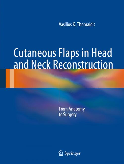 Cover of the book Cutaneous Flaps in Head and Neck Reconstruction by Vasilios K. Thomaidis, Springer Berlin Heidelberg
