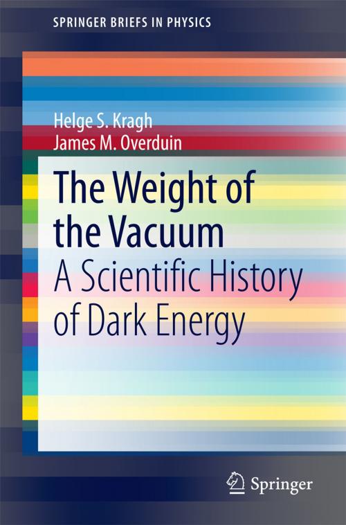 Cover of the book The Weight of the Vacuum by Helge S. Kragh, James M. Overduin, Springer Berlin Heidelberg