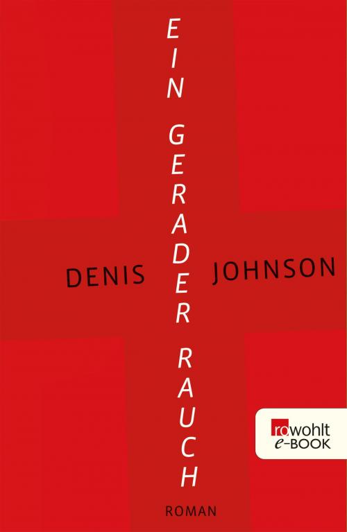 Cover of the book Ein gerader Rauch by Denis Johnson, Rowohlt E-Book