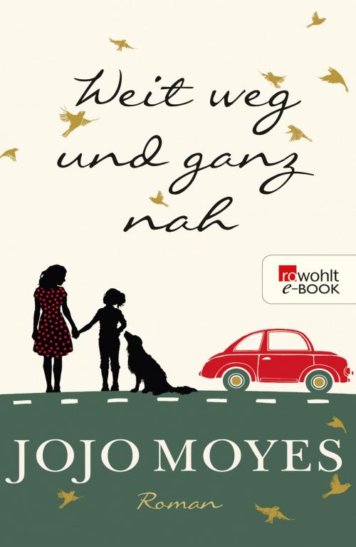 Cover of the book Weit weg und ganz nah by Jojo Moyes, Rowohlt E-Book