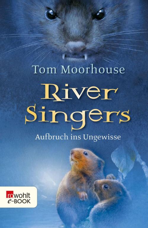 Cover of the book River Singers: Aufbruch ins Ungewisse by Tom Moorhouse, Rowohlt E-Book