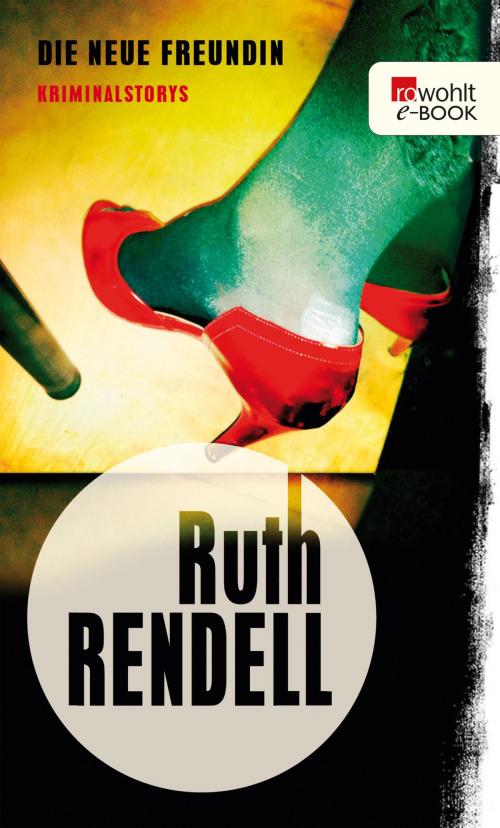Cover of the book Die neue Freundin by Ruth Rendell, Rowohlt E-Book