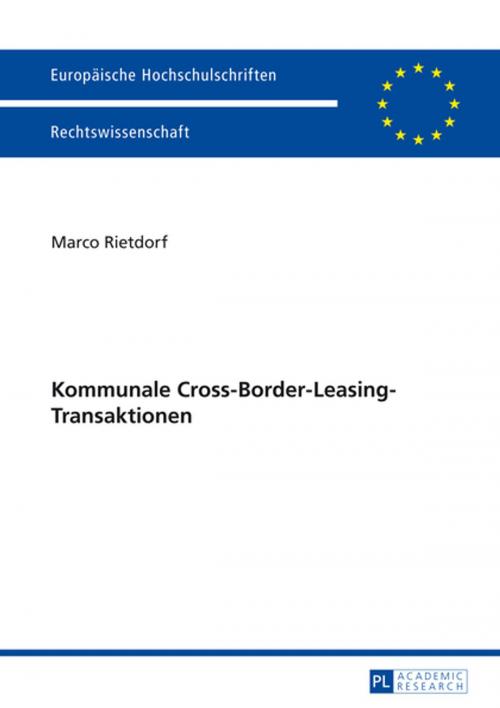 Cover of the book Kommunale Cross-Border-Leasing-Transaktionen by Marco Rietdorf, Peter Lang