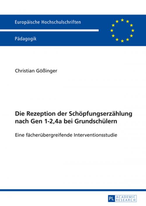 Cover of the book Die Rezeption der Schoepfungserzaehlung nach Gen 1-2,4a bei Grundschuelern by Christian Gößinger, Peter Lang
