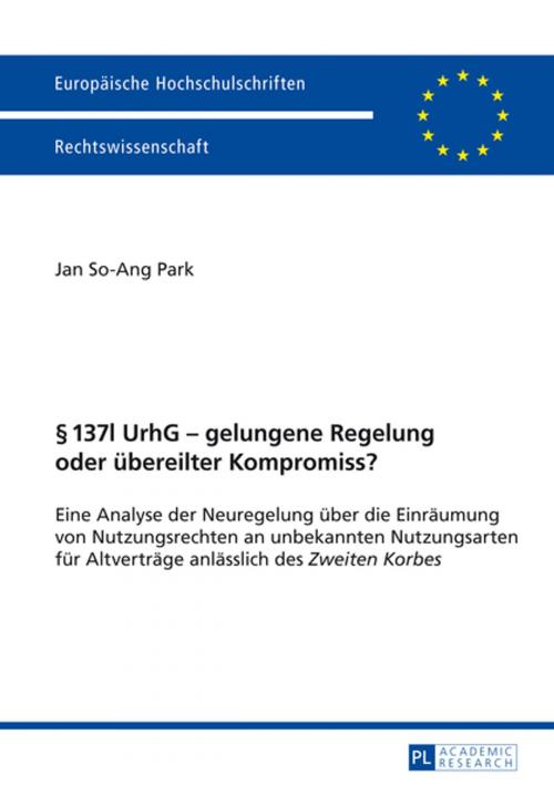 Cover of the book § 137l UrhG gelungene Regelung oder uebereilter Kompromiss? by Jan So-Ang Park, Peter Lang