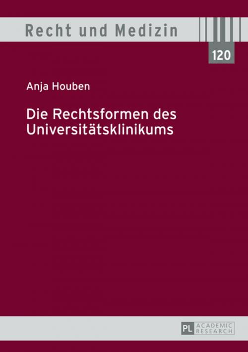 Cover of the book Die Rechtsformen des Universitaetsklinikums by Anja Houben, Peter Lang