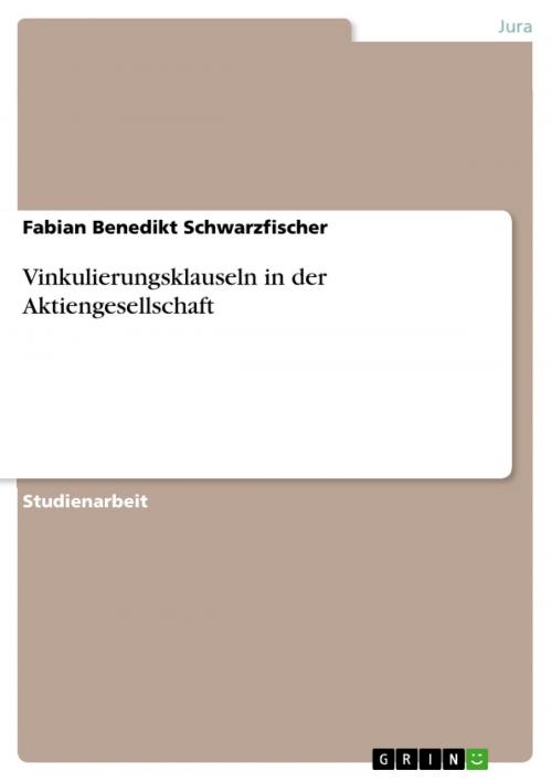 Cover of the book Vinkulierungsklauseln in der Aktiengesellschaft by Fabian Benedikt Schwarzfischer, GRIN Verlag