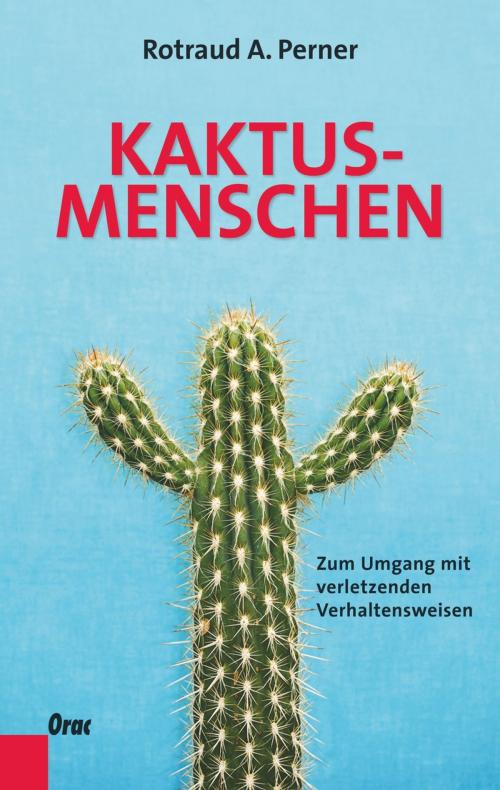 Cover of the book Kaktusmenschen by Rotraud A. Perner, Verlag Orac im Kremayr & Scheriau Verlag
