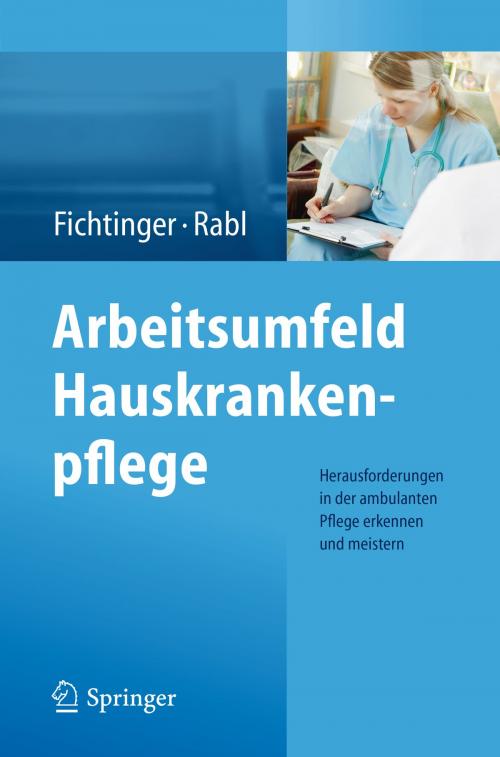 Cover of the book Arbeitsumfeld Hauskrankenpflege by Renate Rabl, Christine Fichtinger, Springer Vienna