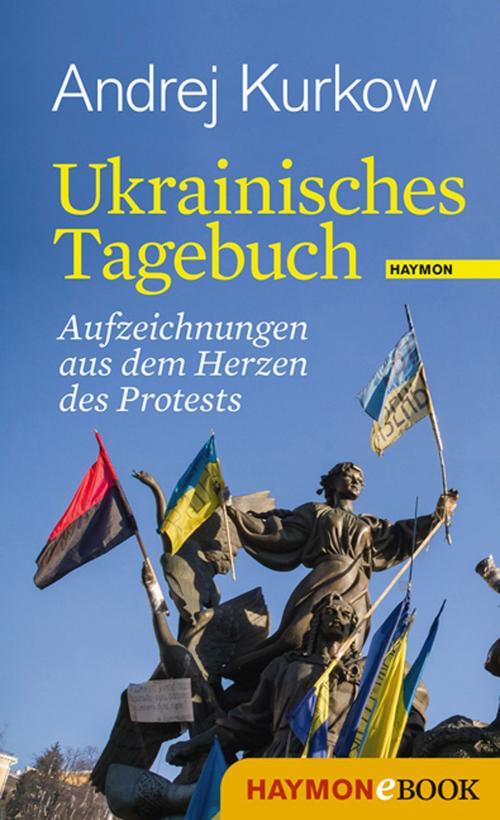 Cover of the book Ukrainisches Tagebuch by Andrej Kurkow, Haymon Verlag