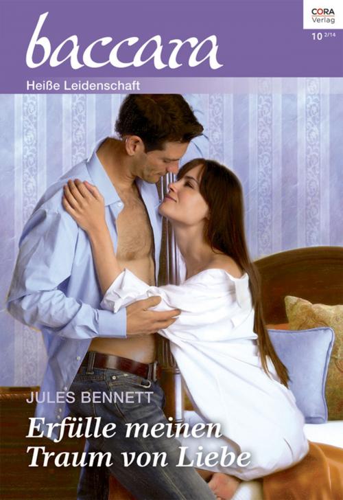 Cover of the book Erfülle meinen Traum von Liebe by Jules Bennett, CORA Verlag