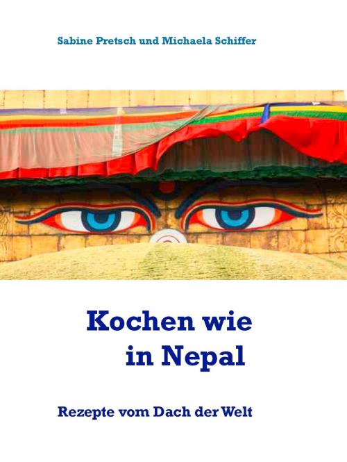 Cover of the book Kochen wie in Nepal by Sabine Pretsch, Michaela Schiffer, BoD E-Short