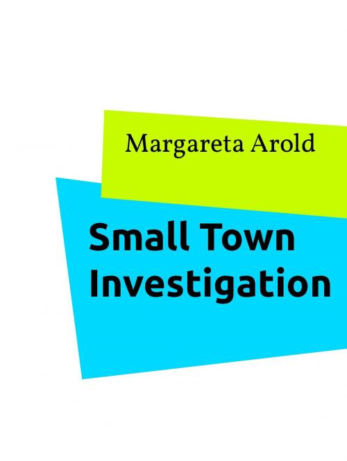 Cover of the book Small Town Investigation by Margareta Arold, BoD E-Short