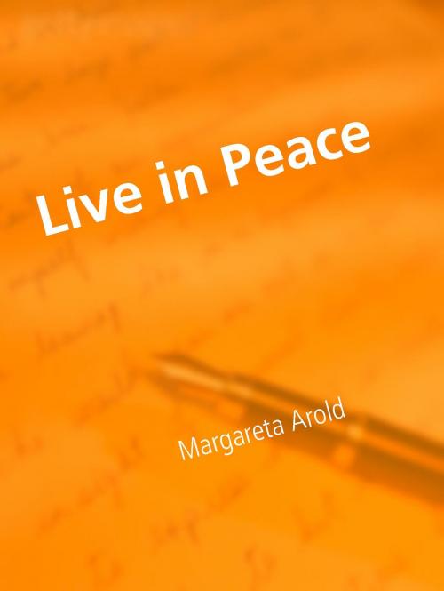 Cover of the book Live in Peace by Margareta Arold, BoD E-Short