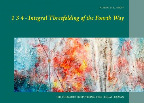Cover of the book 1 3 4 - Integral Threefolding of the Fourth Way by Alfred M.R. Groff, Books on Demand