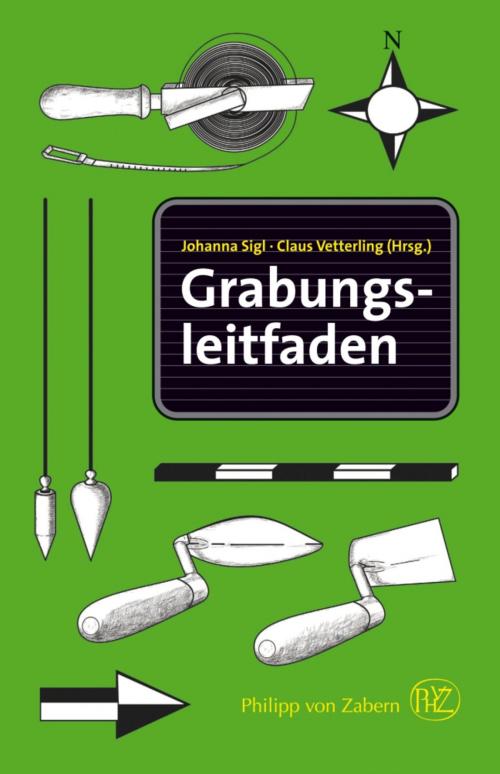 Cover of the book Grabungsleitfaden by Johanna Sigl, Claus Vetterling, wbg Philipp von Zabern