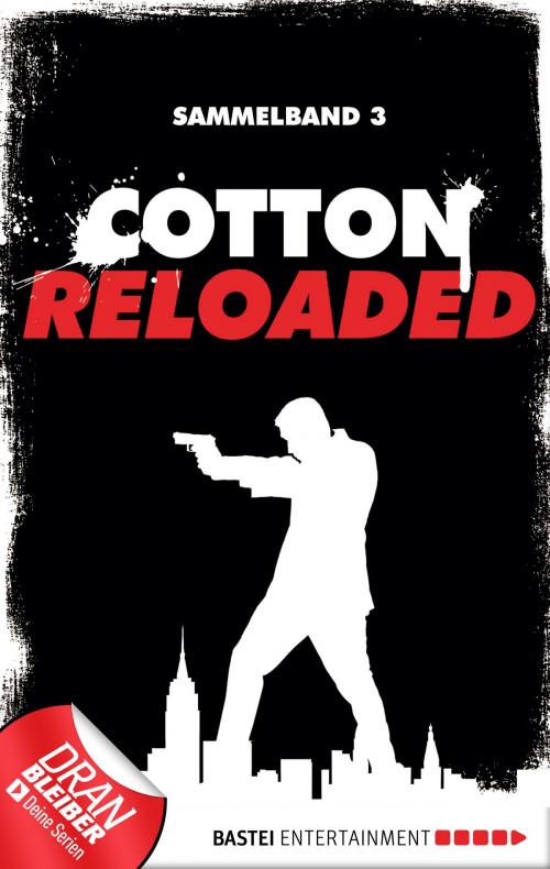 Cover of the book Cotton Reloaded - Sammelband 03 by Mara Laue, Peter Mennigen, Alfred Bekker, Bastei Entertainment