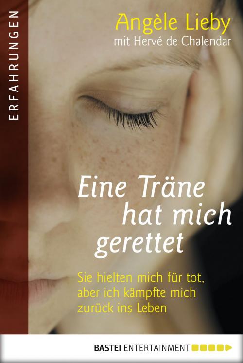 Cover of the book Eine Träne hat mich gerettet by Angèle Lieby, Bastei Entertainment