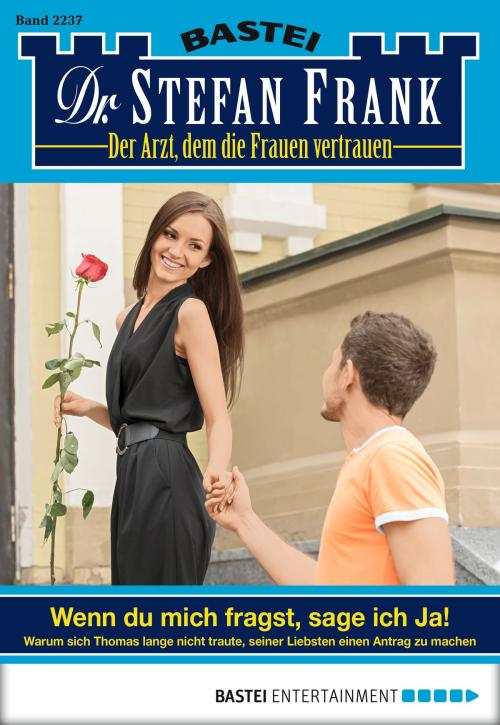 Cover of the book Dr. Stefan Frank - Folge 2237 by Stefan Frank, Bastei Entertainment