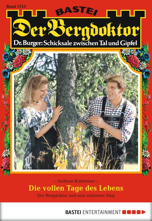 Cover of the book Der Bergdoktor - Folge 1713 by Andreas Kufsteiner, Bastei Entertainment