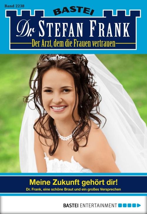 Cover of the book Dr. Stefan Frank - Folge 2238 by Stefan Frank, Bastei Entertainment