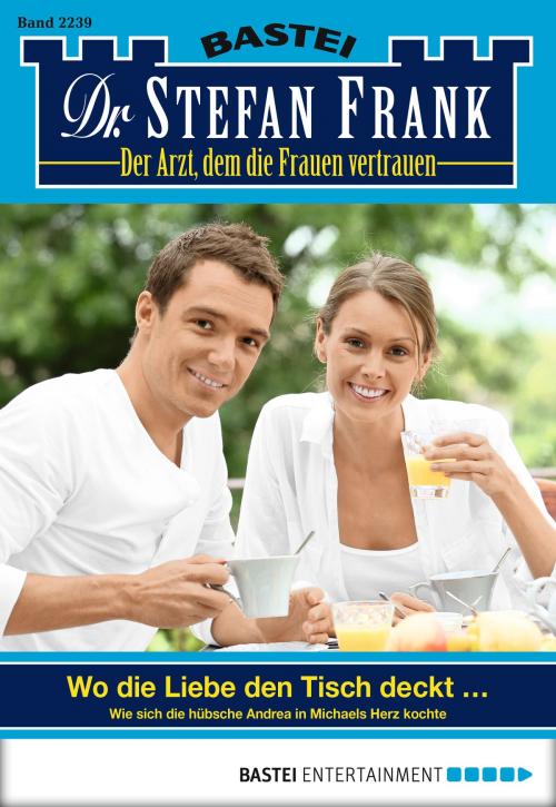 Cover of the book Dr. Stefan Frank - Folge 2239 by Stefan Frank, Bastei Entertainment