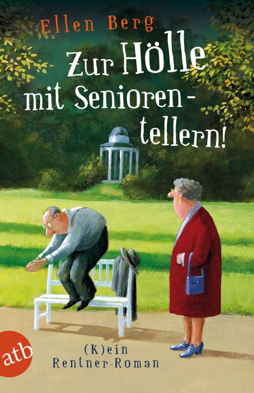 Cover of the book Zur Hölle mit Seniorentellern! by Ellen Berg, Aufbau Digital
