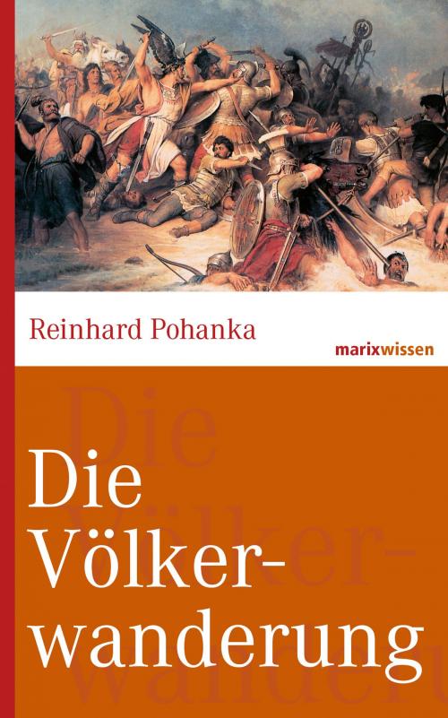 Cover of the book Die Völkerwanderung by Reinhard Pohanka, marixverlag