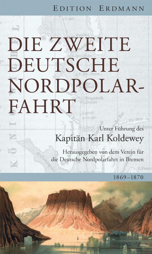 Cover of the book Die Zweite Deutsche Nordpolarfahrt by Karl Christian Koldewey, Edition Erdmann in der marixverlag GmbH