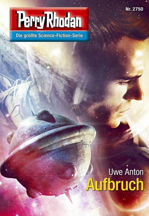 Cover of the book Perry Rhodan 2750: Aufbruch by Uwe Anton, Perry Rhodan digital