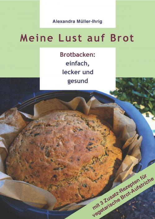 Cover of the book Meine Lust auf Brot by Alexandra Müller-Ihrig, neobooks