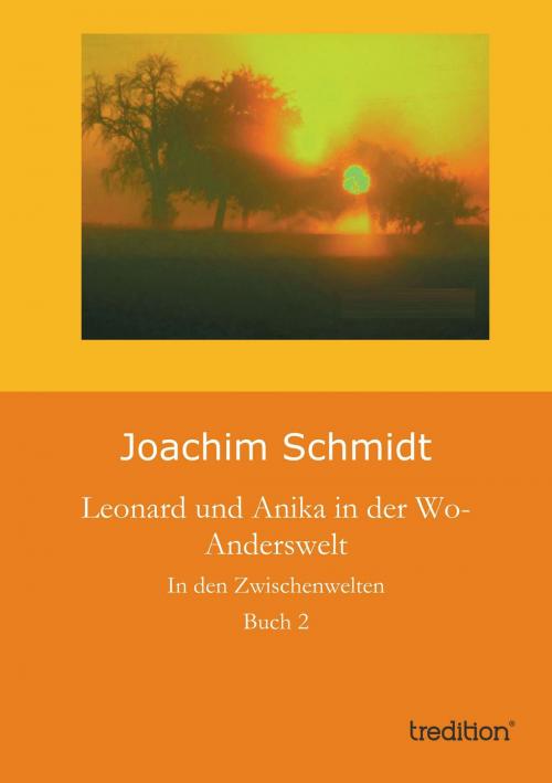 Cover of the book Leonard und Anika in der Wo-Anderswelt by Joachim Schmidt, tredition