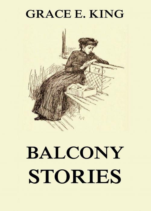 Cover of the book Balcony Stories by Grace E. King, Jazzybee Verlag