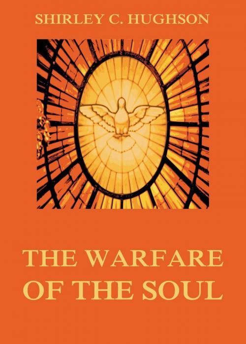 Cover of the book The Warfare Of The Soul by Shirley C. Hughson, Jazzybee Verlag