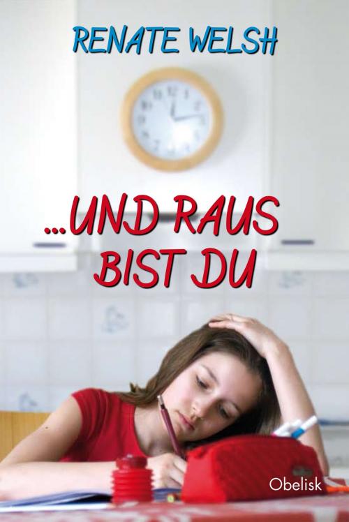 Cover of the book ... und raus bist du by Renate Welsh, Obelisk Verlag