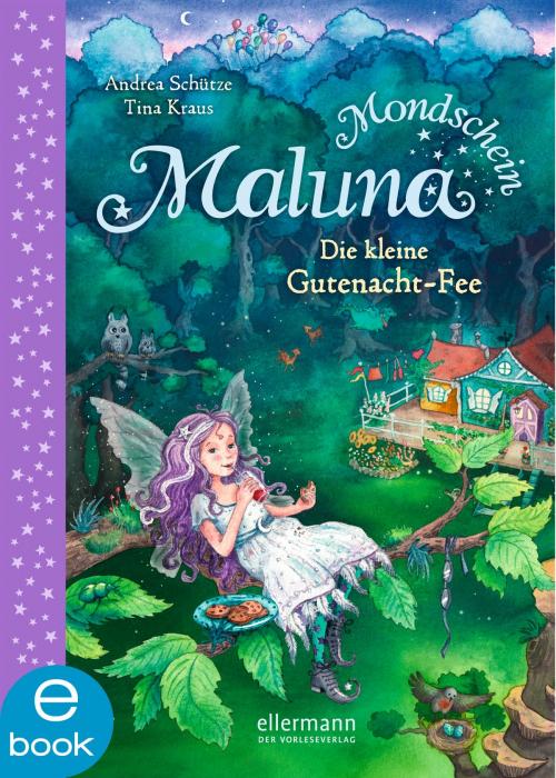 Cover of the book Maluna Mondschein - Die kleine Gutenacht-Fee by Andrea Schütze, Ellermann im Dressler Verlag