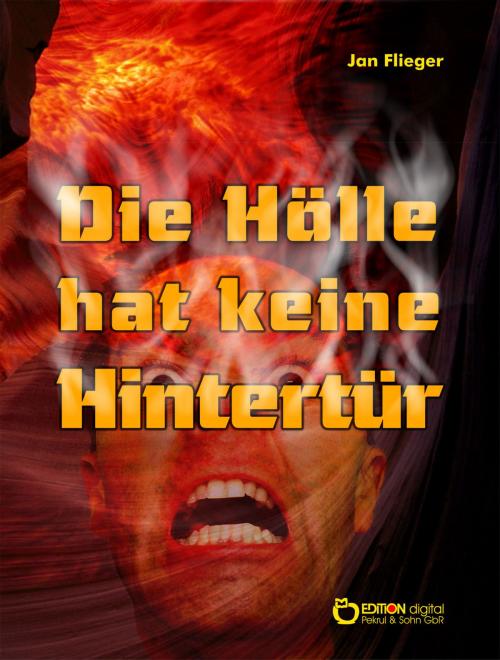 Cover of the book Die Hölle hat keine Hintertür by Jan Flieger, EDITION digital