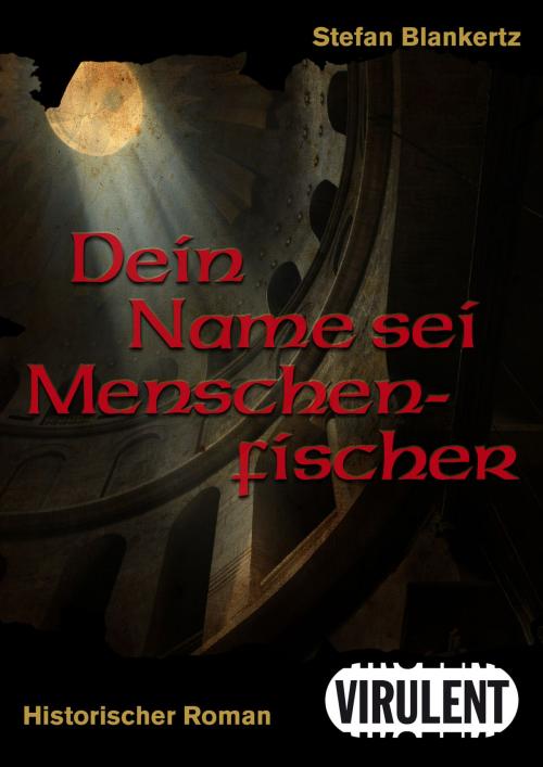 Cover of the book Dein Name sei Menschenfischer by Stefan Blankertz, Virulent