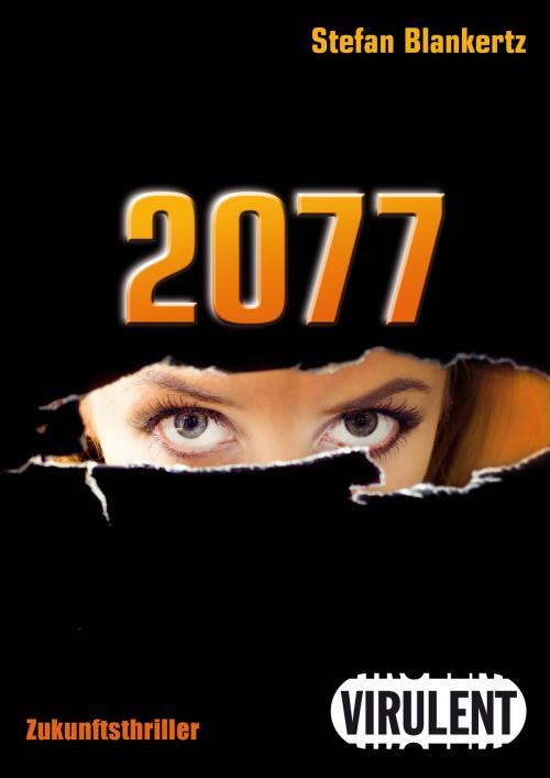 Cover of the book 2077 by Stefan Blankertz, Virulent