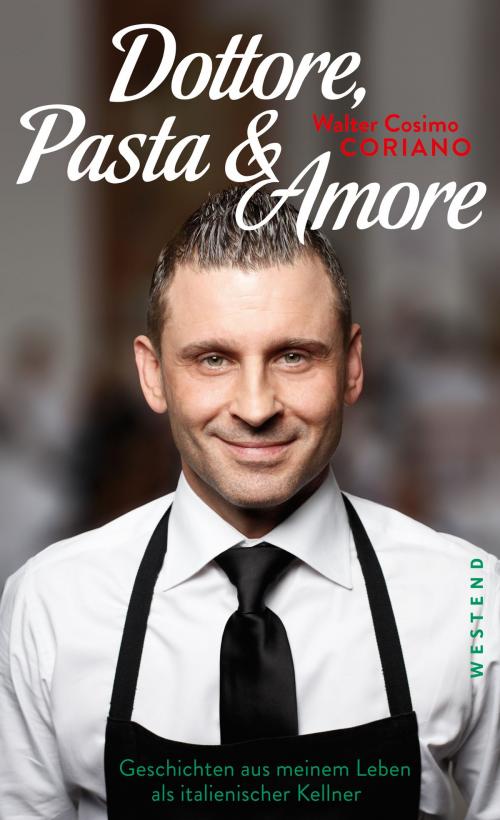 Cover of the book Dottore, Pasta & Amore by Walter Cosimo Coriano, Westend Verlag