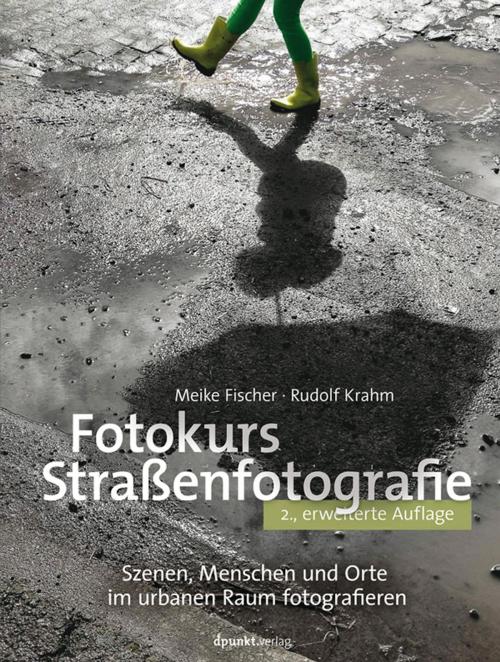 Cover of the book Fotokurs Straßenfotografie by Meike Fischer, Rudolf Krahm, dpunkt.verlag